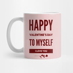 happy valentine's day to myself Mug